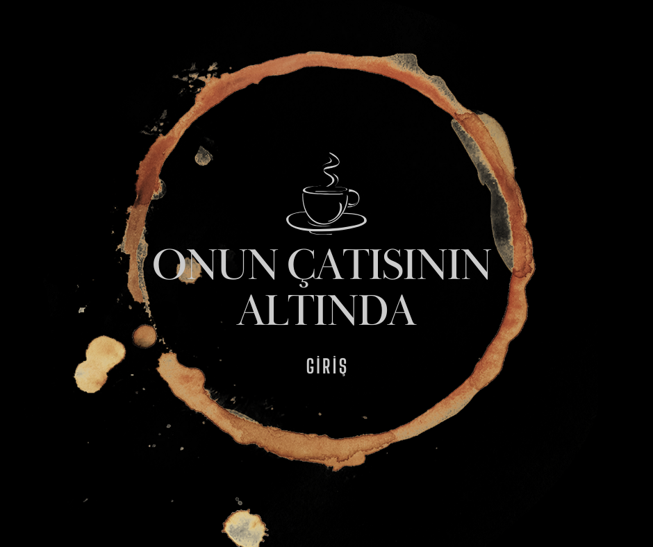 Onun Çatısının Altında – Giriş